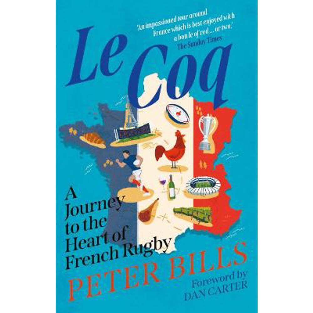 Le Coq: A Journey to the Heart of French Rugby (Paperback) - Peter Bills